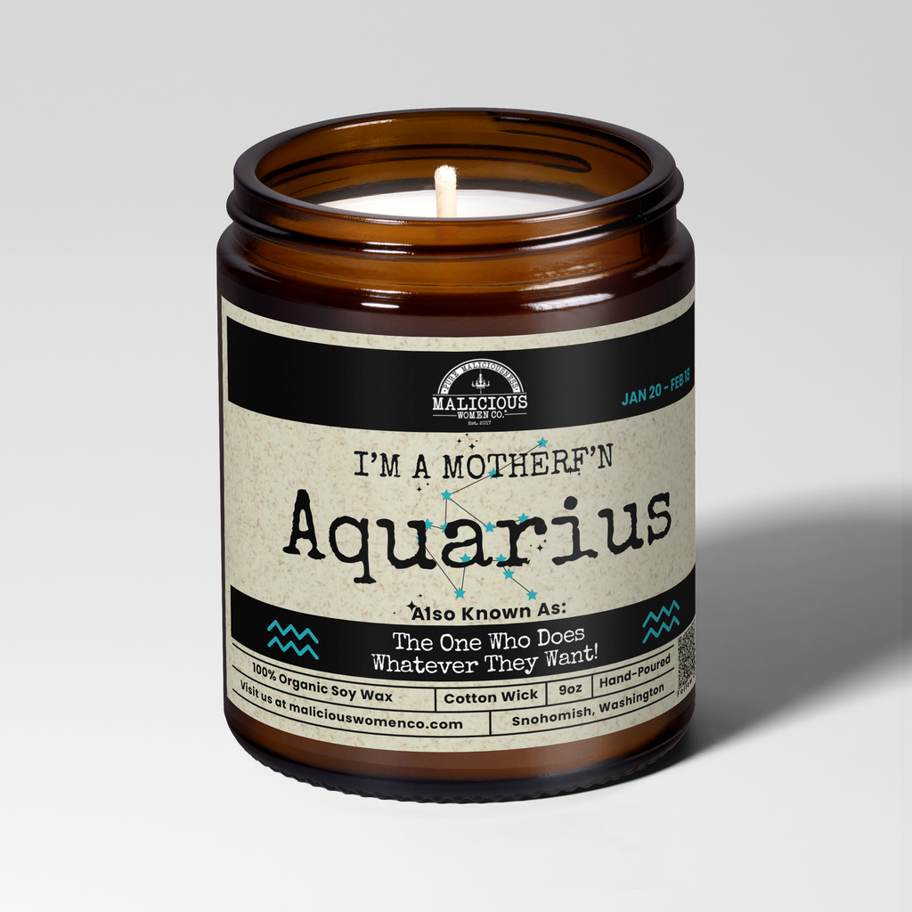 I'm a MotherF'n Aquarius (Jan 20- Feb 18) The Zodiac B*tch | Scent: Espresso Yo' Self | 9oz Candle