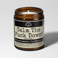 Calm The F*ck Down | Scent: Sugared Pine | 9oz Funny Candle | Malicious Women Co