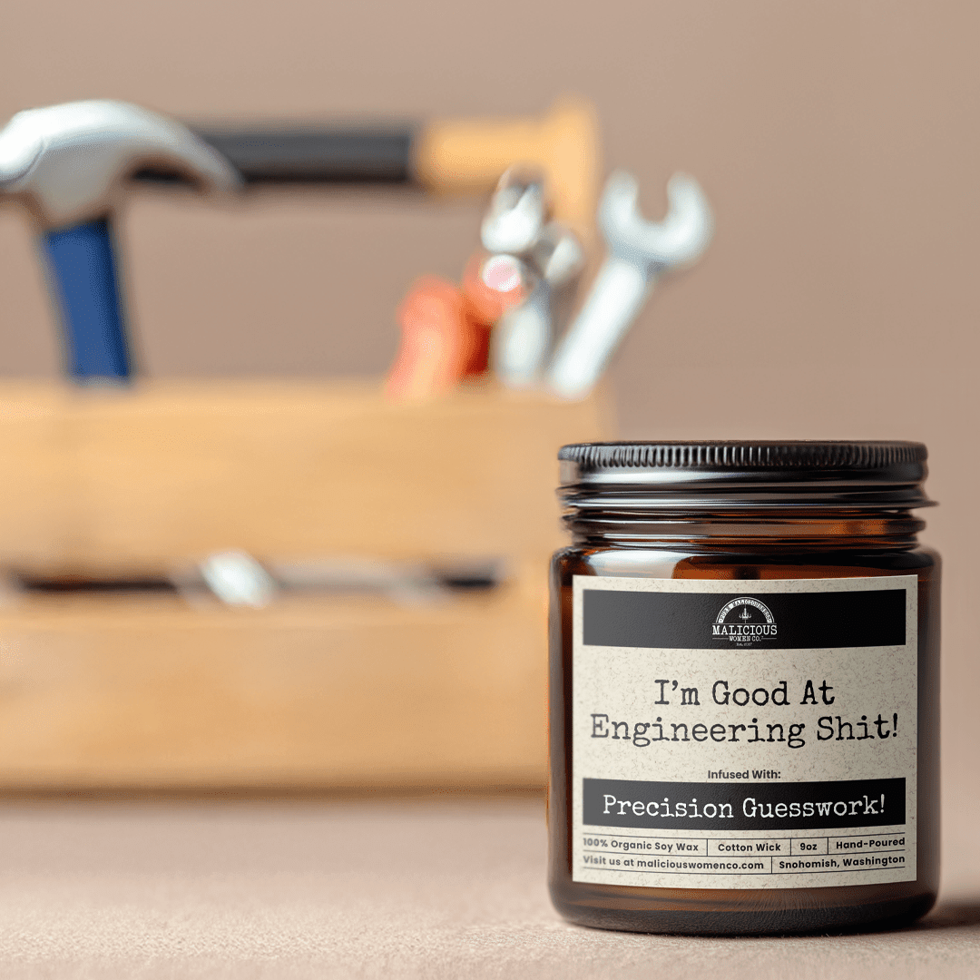 I'm Good At Engineering Sh*t | Scent: Blood Orange | 9oz Work Candle | Malicious Women Co