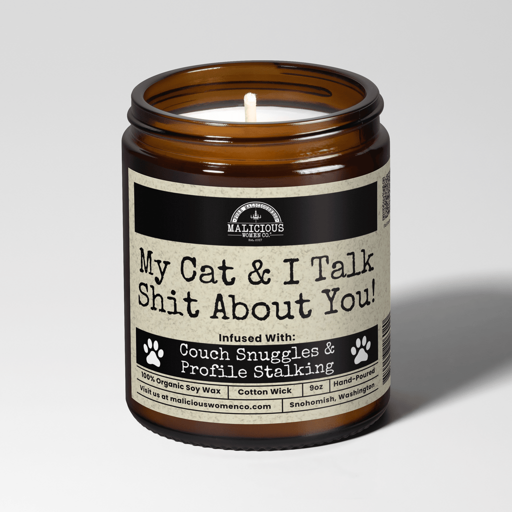 My Cat and I Talk Sh*t About You | Scent: Oakmoss & Amber | 9oz Family Candle | Malicious Women Co