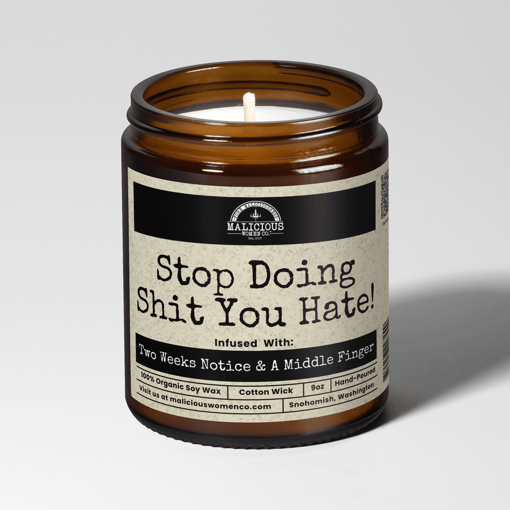 Stop Doing Sh*t You Hate | Scent: Take A Hike | 9oz Mental Health Candle | Malicious Women Co